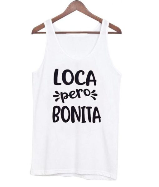 Loca Pero Bonita tank top ZNF08