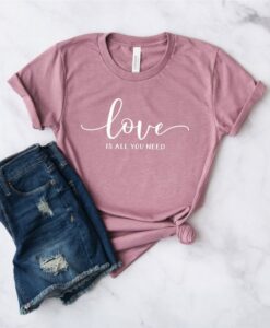 Love Is All You Need Tshirt ZNF08