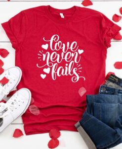 Love Never Fails TSHIRT ZNF08