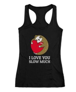 Love You Slow Much Racerback Tank Top ZNF08