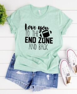 Love You To The End Zone T-Shirt ZNF08