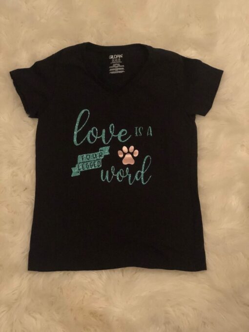 Love is a FOUR legged word tshirt
