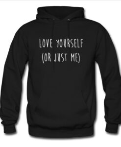 Love yourself or just me Hoodie