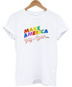 Make America Gay Again T-shirt