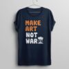 Make Art No War T-Shirt