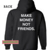 Make Money Not Friends Hoodie Back THD