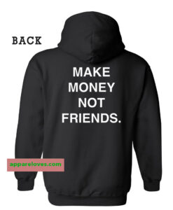 Make Money Not Friends Hoodie Back THD