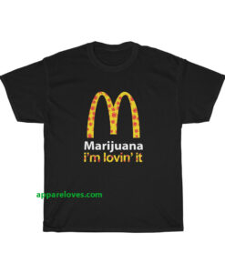 Marijuana I’m Lovin’ It McDonald’s t shirt thd