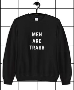 Men are Trash Unisex Sweatshirt SHIRT THD