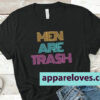 Men are trash TEE THD