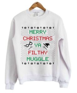 Merry Christmas Ya Filthy Muggle Sweatshirt