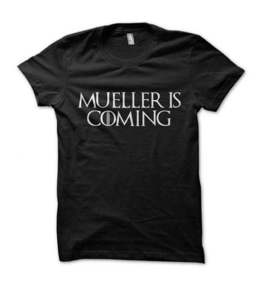 Mueller is Coming T shirt