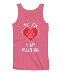 My Dog Is My Valentine Women Tank Top ZNF08