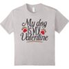 My Dog Valentine T shirt ZNF08