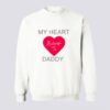 My Heart Belongs To Daddy Sweatshirt KM