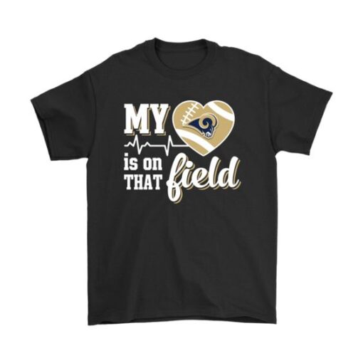 My Heart My Los Angeles Rams Is On That Field Shirts DAP