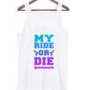 My Ride or Die Tank top ZNF08