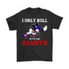 NFL Mickey Mouse I Only Roll With New York Giants Shirts DAP