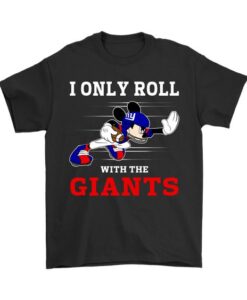 NFL Mickey Mouse I Only Roll With New York Giants Shirts DAP