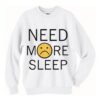 Need More Sleep Sweatshirt