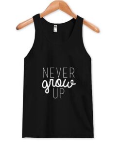 Never Grow Up Tank Top ZNF08