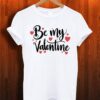 New be my valentine T shirt ZNF08