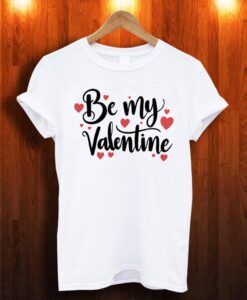 New be my valentine T shirt ZNF08