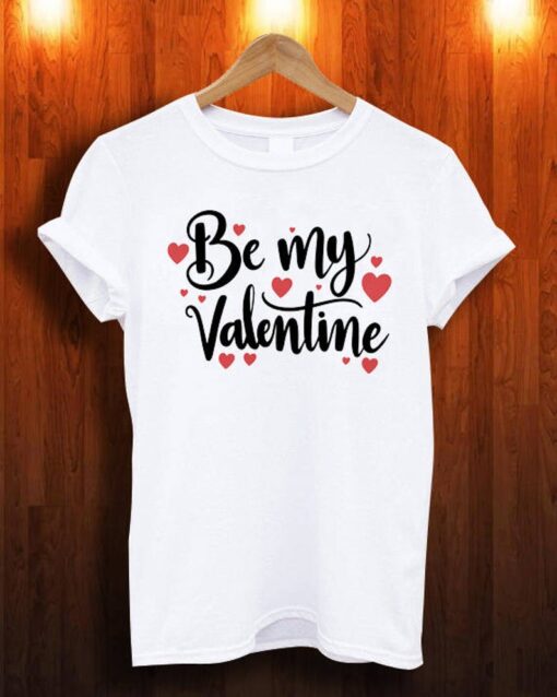 New be my valentine T shirt ZNF08