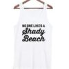 No One Likes A Shady Beach Tank top ZNF08