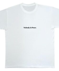 Nobody Is Peter (Unisex) Tee