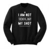 Not Throwing Away My Shot Hamilton Sweatshirt KM