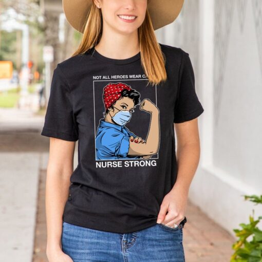 Nurse Strong T Shirt - Not All Heroes Wear Capes - Front Line Hero Shirt - Nurse Hero Shirt - Nurse Shirt - Essential Doctor Medical