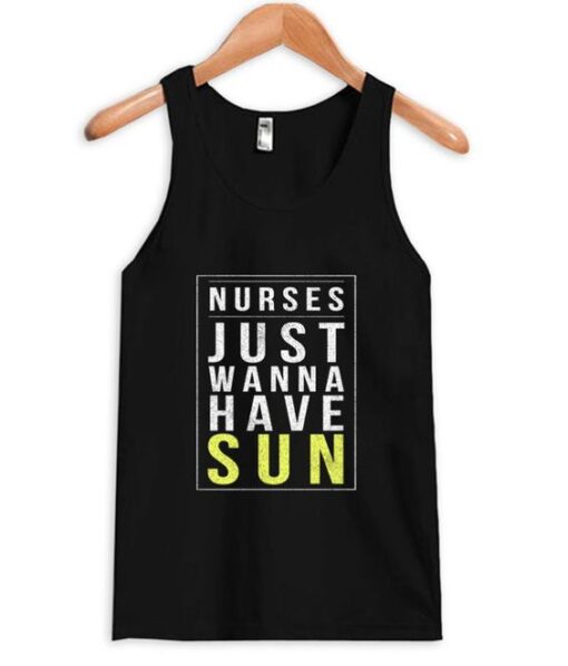 Nurses Just Wanna Have Sun Tanktop ZNF08