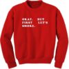 Okay but first let’s smoke Sweatshirt