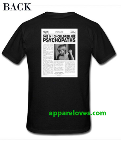 One In 100 Children Are Psychopath T-Shirt Back thd