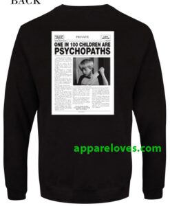 One In 100 Children Are Psychopath sweatshirt Back thd