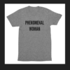 PHENOMENAL WOMAN T-SHIRT THD