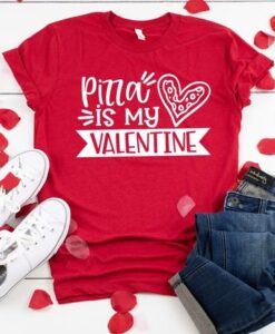 Pizza Is My Valentine Tees ZNF08