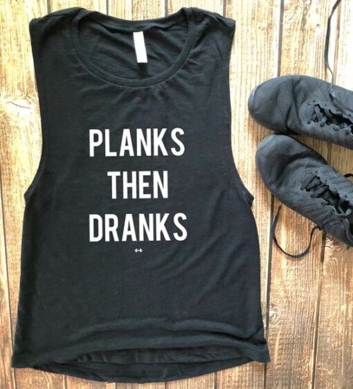 Planks Then Dranks Muscle Tank ZNF08