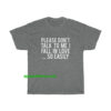 Please Don't Talk To Me I Fall In Love tshirt thd