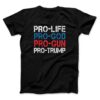 Pro Life Pro God Pro Gun Pro Trump T-Shirt