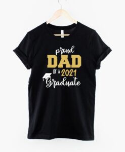 Proud Dad Of A 2021 Graduate T Shirt