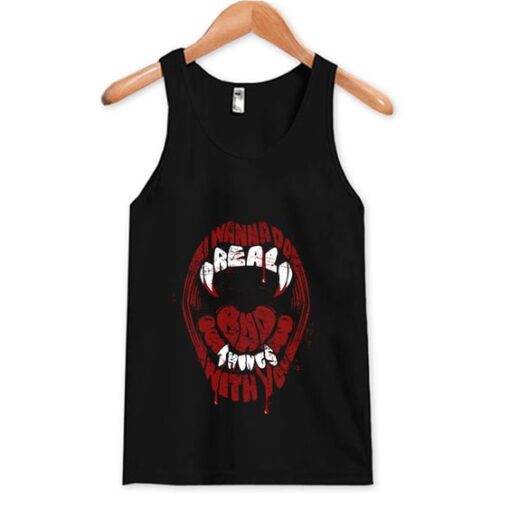 Real Bad Things Tank Top ZNF08