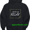 Relax - Quotes hoodie thd