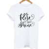 Rise And Shine White T Shirt