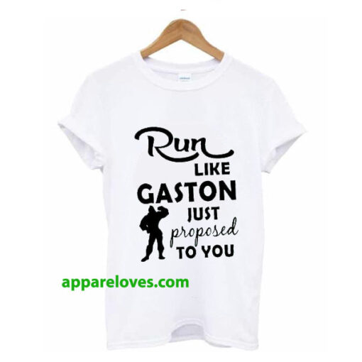 Run Like Gaston just Proposed To You t-shirt thd