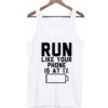 Run-Like-Your-Phone-Is-At-1-Tank-Top ZNF08