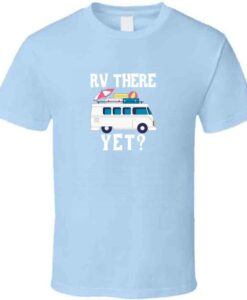 Rv There Yet Are We There Yet Tshirt