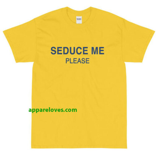 SEDUCE ME PLEASE Unisex T-Shirt thd