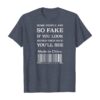 SOME PEOPLE ARE SO FAKE TSHIRT THD